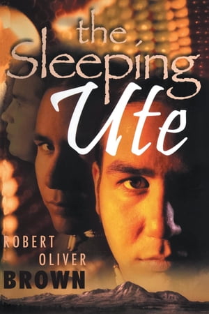 The Sleeping Ute【電子書籍】 Robert Oliver Brown