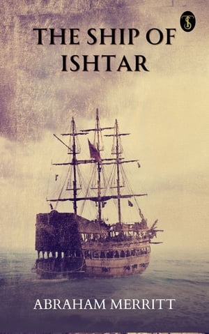 The Ship of Ishtar【電子書籍】[ Merritt, A