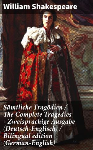 Sämtliche Tragödien / The Complete Tragedies - Zweisprachige Ausgabe (Deutsch-Englisch) / Bilingual edition (German-English)