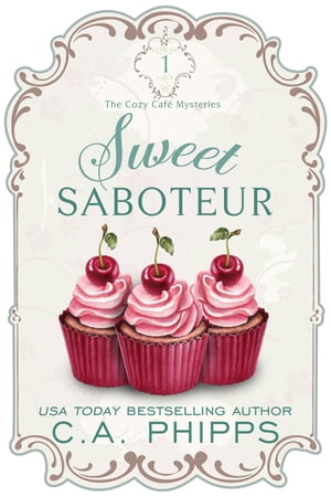 Sweet Saboteur【電子書籍】[ C. A. Phipps ]