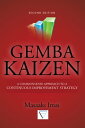 Gemba Kaizen: A Commonsense Approach to a Continuous Improvement Strategy, Second Edition【電子書籍】 Masaaki Imai