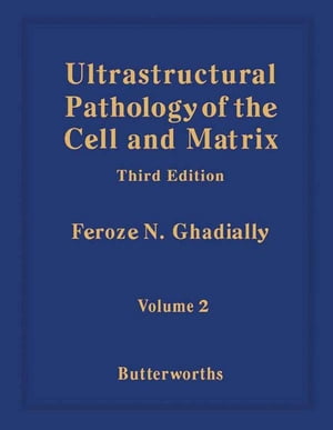 Ultrastructural Pathology of the Cell and Matrix