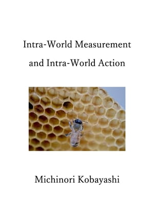 Intra-World Measurement and Intra-World Action