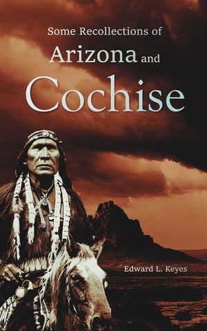 Some Recollections of Arizona and Cochise