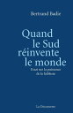 Quand le Sud r invente le monde【電子書籍】 Bertrand Badie