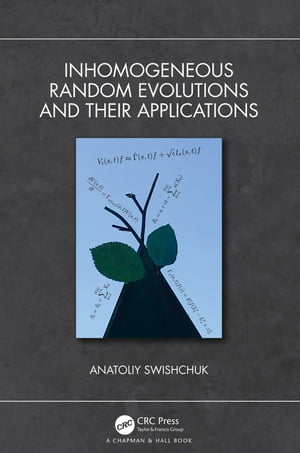 Inhomogeneous Random Evolutions and Their Applications【電子書籍】[ Anatoliy Swishchuk ]