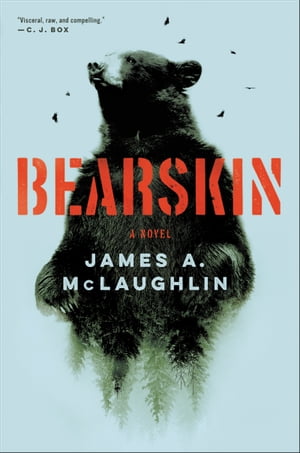 Bearskin A Novel【電子書籍】 James A McLaughlin