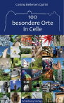 100 besondere Orte in Celle【電子書籍】[ Cosima Bellersen Quirini ]