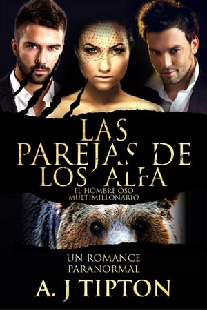 ŷKoboŻҽҥȥ㤨Las Parejas de los Alfa: Un Romance Paranormal El Hombre Oso Multimillonario, #2Żҽҡ[ AJ Tipton ]פβǤʤ299ߤˤʤޤ