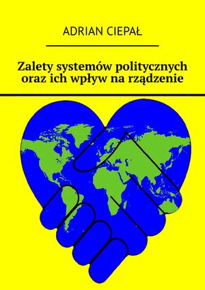 Zalety systemów politycznych oraz ich wpływ na rządzenie