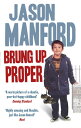 Brung Up Proper: My Autobiography My Autobiography【電子書籍】[ Jason Manford ]