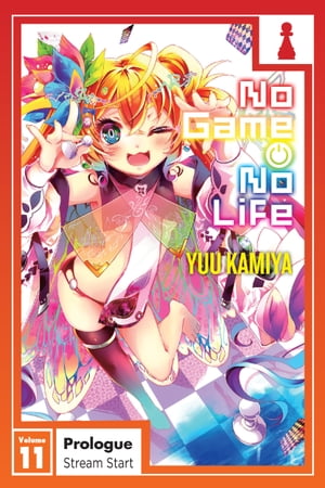 No Game No Life, Vol. 11, Prologue Stream Start【電子書籍】[ Yuu Kamiya ]