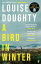 A Bird in Winter 'Nail-bitingly tense and compelling' Paula HawkinsŻҽҡ[ Louise Doughty ]