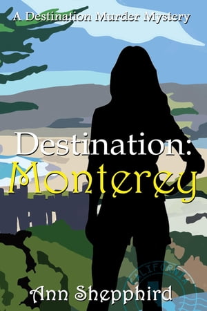 Destination Monterey【電子書籍】 Ann Shepphird