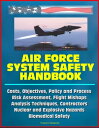 Air Force System Safety Handbook: Costs, Objectives, Policy and Process, Risk Assessment, Flight Mishaps, Analysis Techniques, Contractors, Nuclear and Explosive Hazards, Biomedical Safety【電子書籍】 Progressive Management