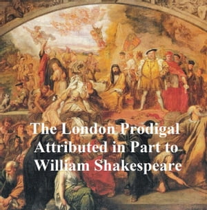 ŷKoboŻҽҥȥ㤨The London Prodigal, Shakespeare ApocryphaŻҽҡ[ William Shakespeare ]פβǤʤ128ߤˤʤޤ