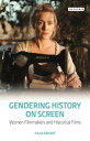 Gendering History on Screen Women Filmmakers and Historical Films【電子書籍】 Julia Erhart