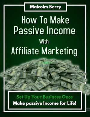 How to Make Passive Income with Affiliate Marketing