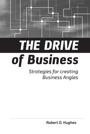 The Drive of Business Strategies for Creating Business AnglesŻҽҡ[ Robert David Hughes ]