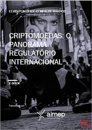 Criptomoedas: O Panorama Regulatório Internacional