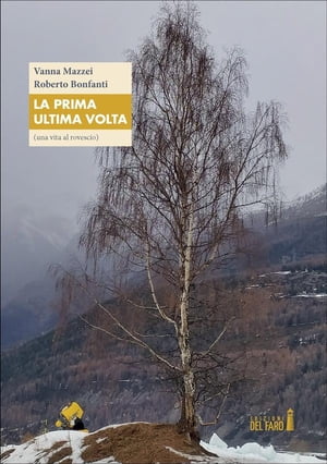 La prima ultima volta (una vita al rovescio)