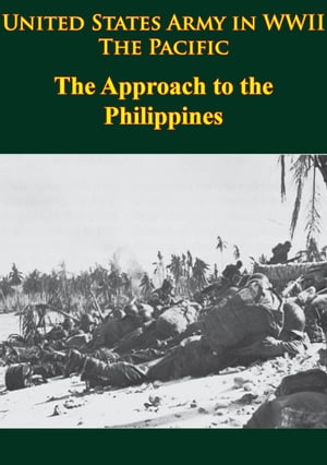 United States Army in WWII - the Pacific - the Approach to the Philippines