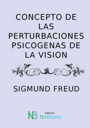 Concepto Psicoanalitico De Las Perturbaciones Psicogenas De La Vision