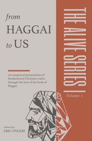 The Alive Series Volume 1: From Haggai to Us