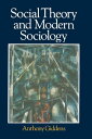 Social Theory and Modern Sociology【電子書籍】 Anthony Giddens