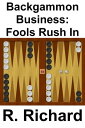 Backgammon Business: Fools Rush In【電子書籍】 R. Richard
