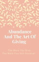 Abundance And The Art Of Giving The More You Giv