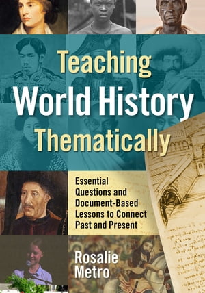 Teaching World History Thematically Essential Questions and Document-Based Lesso...