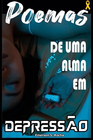 Poemas de uma alma em depress?oŻҽҡ[ Emerson Sousa Rocha ]