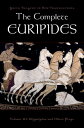 The Complete Euripides Volume III: Hippolytos and Other Plays