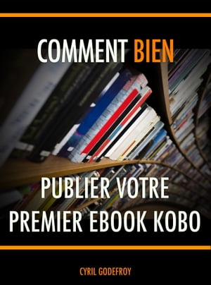 Comment (bien) publier votre premier ebook Kobo