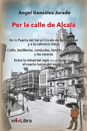 Por la calle de Alcal? De la Puerta del Sol al c