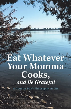 Eat Whatever Your Momma Cooks, and Be Grateful A
