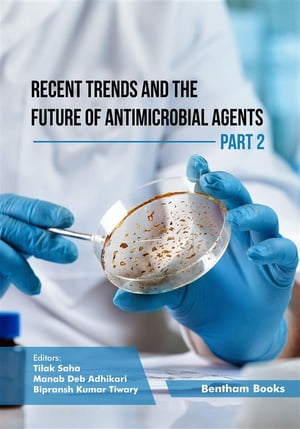 Recent Trends and The Future of Antimicrobial Agents - Part 2