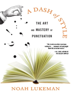 A Dash of Style: The Art and Mastery of Punctuation