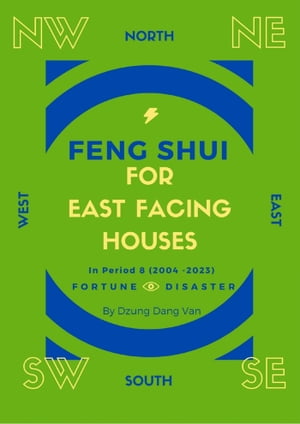 Feng Shui For East Facing Houses - In Period 8 (2004 - 2023)【電子書籍】[ Dzung Dang Van ]