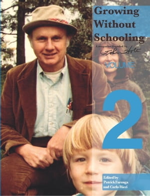 Growing Without Schooling Volume 2【電子書籍】[ John Holt ]