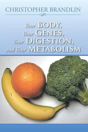 Your Body, Your Genes, Your Digestion, and Your Metabolism