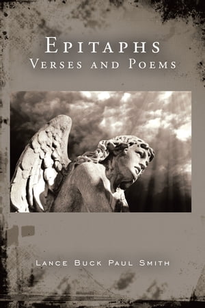 Epitaphs Verses and Poems【電子書籍】[ Lance Buck Paul Smith ]