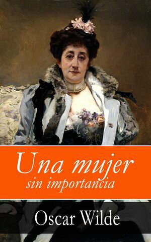 ŷKoboŻҽҥȥ㤨Una mujer sin importanciaŻҽҡ[ Oscar Wilde ]פβǤʤ300ߤˤʤޤ
