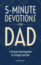 5-Minute Devotions for Dad A Christian Parenting Book for Strength and Calm【電子書籍...