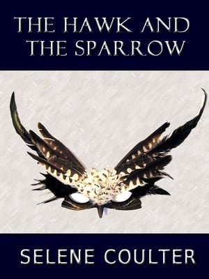 The Hawk and the Sparrow【電子書籍】 Selene Coulter