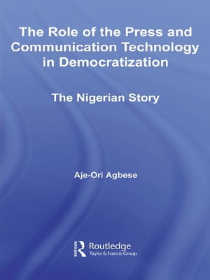 The Role of the Press and Communication Technology in Democratization