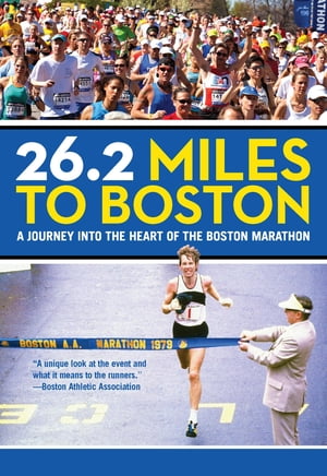 26.2 Miles to Boston A Journey into the Heart of the Boston Marathon【電子書籍】 Michael Connelly