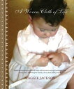 A Woven Cloth of Life Memories of growing up in an Irish family with four sisters and eight brothers in a little mining town, Newborough in Victoria, a far cry from Dublin, Ireland.【電子書籍】 Maggie Jackson