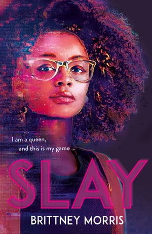SLAY the Black Panther-inspired novel about virtual reality, safe spaces and celebrating your identity【電子書籍】 Brittney Morris